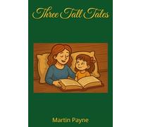 3 Tall Tales (Tall Tales for Cool Kids and Amazing Adults)