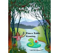 3 Times Table Gaming: ” Can You Crack It?” (The everyday simple FUN maths series.)