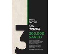 3 Tools, 30 Tips, 300 Minutes and 300000 Saved