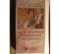 3 unvergaengliche Meisterwerke - Die schoensten Taeumerreien am Klavier - von Das Beste