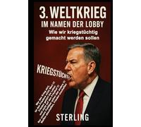 3. Weltkrieg I Im Namen der Lobby I Wie wir kriegstüchtig gemacht werden sollen: Die leise Rückkehr der Gewalt - salonfähig, staatstragend, schleichend