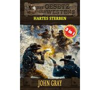 3 Western in 1: Hartes Sterben: "Hartes Sterben", "Der Gejagte" & "Der Mann von Missouri" (Historische Western): 18 (Historische Western-Reihe "Das Gesetz des Westens")