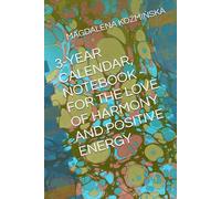 3-YEAR CALENDAR, NOTEBOOK - FOR THE LOVE OF HARMONY AND POSITIVE ENERGY