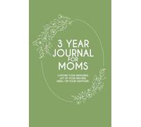3 Year Journal for Moms: Capture your memories. Lift up your prayers. Dwell on your gratitude. - A simple way to capture the complexities of motherhood and life for Christian women.