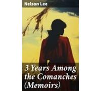 3 Years Among The Comanches (memoirs) (ebook)