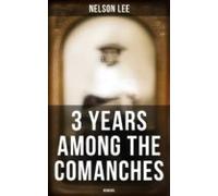 3 Years Among The Comanches (memoirs) (ebook)