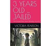 3 YEARS OLD ... JAILED: The bread lines were already moving