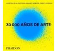 ESP. 30000 años de arte - nuevo formato mini: La historia de la creatividad humana a travéz del tiempo y el espacio / The History of Human Creativity Through Time and Space