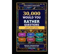 30,000 Would You Rather Questions: The Ultimate Collection for Friends, Families, Couples, Parties & Game Nights
