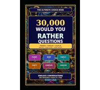30,000 Would You Rather Questions: The Ultimate Collection for Friends, Families, Couples, Parties & Game Nights