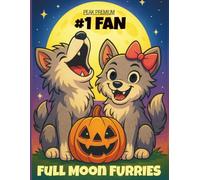 30+1❤️ - #1 FAN - Full Moon FURRIES: A Cute and Spooky Halloween Coloring Adventure for Kids | Adorable Wolves, Pumpkins, and Fun Animal Friends | ... Book 1 (Peak Premium Coloring Series)