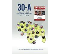30-A día en que Nicolás Maduro pudo caer