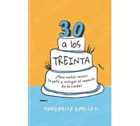 30 a los TREINTA: ¡Para meter menos la pata y mitigar el impacto de la caída!