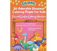 30 Adorable Dinosaur Coloring Book for Stress Relief and Fun for kids: Fun and Creative Coloring Adventure