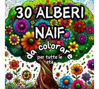 30 ALBERI NAIF: da colorare per tutte le età