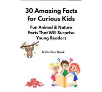 30 Amazing Facts for Curious Kids: Fun Animal and Nature Facts That Will Surprise Young Readers