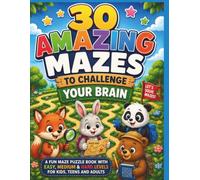 30 Amazing Mazes to Challenge Your Brain: A Fun Maze Puzzle Book with Easy, Medium & Hard Levels for Kids, Teens and Adults