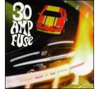 30 Amp Fuse - Saturday Night at the Atomic Speedway