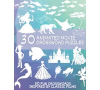 30 Animated Movie Crossword Puzzles: Fun Challenges Inspired by Classic Films - Solve as you watch