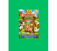 30 Animaux de la ferme à colorier: Amusement et apprentissage pour enfants de 3 à 6 ans