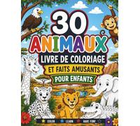30 ANIMAUX LIVRE DE COLORIAGE ET FAITS AMUSANTS POUR ENFANTS