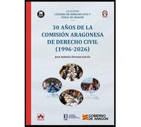 30 años de la Comisión Aragonesa de Derecho Civil (1996-2026): COLECCIÓN «CÁTEDRA DE DERECHO CIVIL Y FORAL ARAGÓN» (monografico)