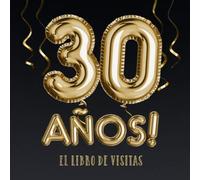 30 años - El libro de visitas: Decoración para el 30 cumpleaños - Regalos para hombre y mujer - 30 años - Edición Globos Oro Negro - Libro de firmas para felicitaciones y fotos de los invitados