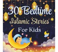 30 Bedtime Islamic Stories for Kids: Inspiring Stories of Values from the Quran | Ramadan Gift for Kids