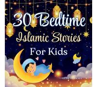 30 Bedtime Islamic Stories for Kids: Inspiring Stories of Values from the Quran Ramadan Gift for Kids