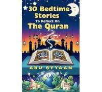30 Bedtime Stories To Reflect On The Quran: Islamic book for kids to Strengthen the Soul (Perfect gift for Ramadan, Eid, and beyond) (Parent/Children Interactive Stories)