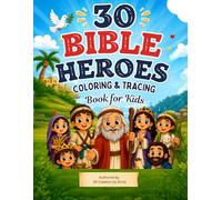 30 Bible Heroes Coloring & Tracing Book for Kids: A Simple and Easy Coloring & Tracing Book for Kids: Color Bible Heroes, Trace Their Names, and Grow in Faith. For kIds Age 3-8