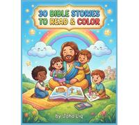 30 BIBLE STORIES TO READ & COLOR: Bible Stories and Coloring Pages for Kids Ages 3-7 | Learn God's Love, Kindness, and Faith While You Create