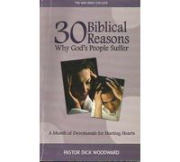 30 Biblical Reasons: Why God's People Suffer - A Month of Devotionals for Hurting Hearts