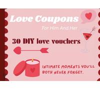 30 Blank DIY Love Vouchers to Write, Personalize & Cut Out - Romantic Gift for Him or Her: Write, customise & Cut Out Your Own Love Coupons | Fun Date Night & Anniversary Idea