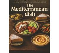 30 Bold & Healthy Mediterranean Recipes: Quick, Flavor-Packed Meals for Energy, Weight Balance & Everyday Wellness: Simple, Fresh, and Flavor-Packed ... and Make Healthy Eating Delicious Every Day