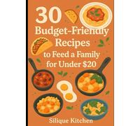 30 Budget Friendly Recipes to feed a family under $20