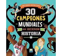 30 CAMPEONES MUNDIALES QUE HICIERON HISTORIA