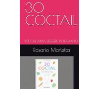 30 COCTAIL: PER CHI AMA LEGGERE IN ITALIANO (RICETTE)
