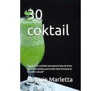 30 coktail: "Recettes de cocktails sans alcool à base de fruits, légumes et graines pour le bien-être hormonal et l'équilibre naturel"