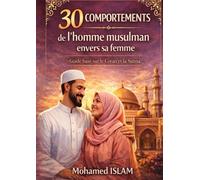 30 Comportements que l'Homme Musulman Doit Avoir envers sa Femme (Les Trésors de l’Islam)