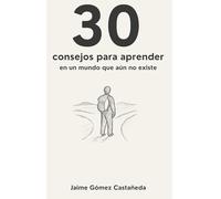 30 consejos para aprender en un mundo que aún no existe