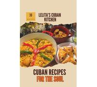 30 Cuban recipes for the soul: Lelita’s Cuban kitchen