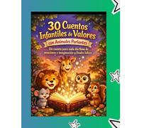 30 Cuentos con Valores: Para Fortalecer la Inteligencia Emocional en Niños de 4 a 8 Años (Colección Creciendo con Valores)