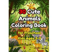 30 Cute Animals Coloring Book for Preschool Kids Ages 3-5