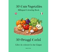 30 Cute Vegetables: 30 vegetable colouring drawings for children in two languages, Italian and English (Suilla for kids)