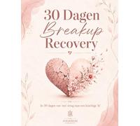 30 Dagen Breakup Recovery: In 30 dagen terug van ons naar een "krachtige" ik
