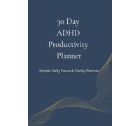 30 Day ADHD Productivity Planner: Simple Daily Organisation & Mindfulness Journal for Adults