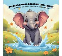 30-Day Animal Coloring Challenge!: Fun & Easy Coloring Pages for Kids Ages 5-8