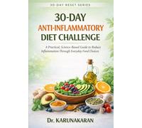 30-Day Anti-Inflammatory Diet Reset: A Practical, Science-Based Guide to Reduce Inflammation Through Everyday Food Choices (The 30-Day Reset Series)
