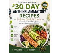 30 day anti-inflammatory recipes delicious meals for women: Easy Meal Plans, Quick & Tasty Recipes, and Daily Habits to Calm Inflammation